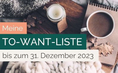 Meine To-Want-Liste bis zum 31.12.2023