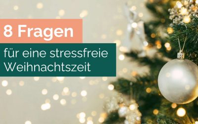 8 Fragen für eine stressfreie Weihnachtszeit